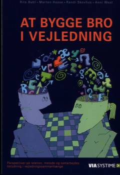 At bygge bro i vejledning : perspektiver på relation, metode og samarbejdes betydning i vejledningssammenhænge