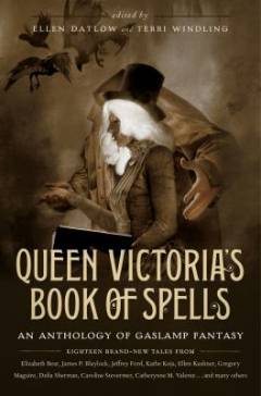 Queen Victoria's book of spells : an anthology of gaslight fantasy