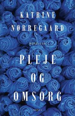 Pleje og omsorg : noveller