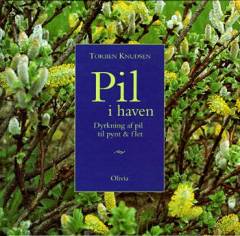 Pil i haven : dyrkning af pil til pynt & flet