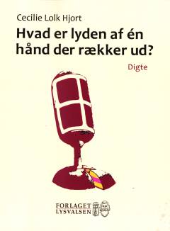 Hvad er lyden af én hånd der rækker ud? : digte
