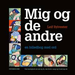 Mig og de andre : en billedbog med ord : om kærlighed på må og få, om livets sang og hvad jeg så