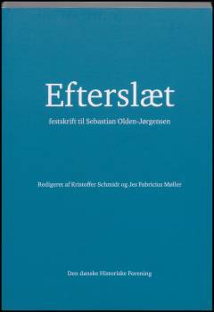 Efterslæt : festskrift til Sebastian Olden-Jørgensen
