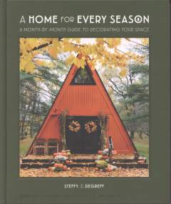 A home for every season : a month-by-month guide to decorating your space