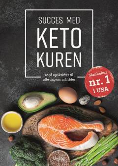 Succes med ketokuren : med opskrifter til alle dagens måltider