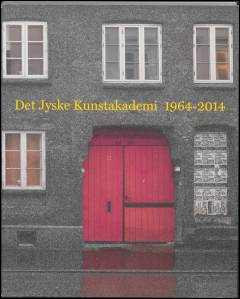 Det Jyske Kunstakademi 1964-2014