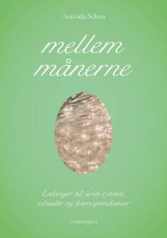 Mellem månerne : ledsager til årets rytmer, ritualer og korrespondancer