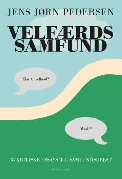 Velfærdssamfund : 18 kritiske essays til samfundsdebat