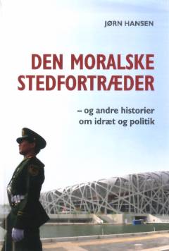 Den moralske stedfortræder : og andre historier om idræt og politik