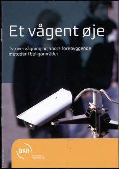 Et vågent øje : tv-overvågning og andre forebyggende metoder i boligområder