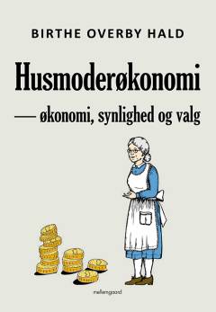 Husmoderøkonomi : økonomi, synlighed og valg