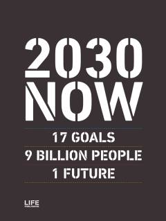 2030 NOW : 17 goals, 9 billion people, 1 future