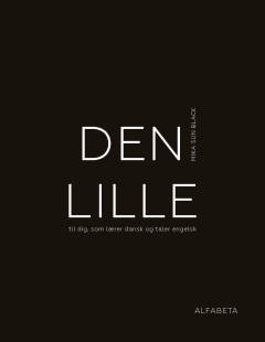 Den lille : til dig, som lærer dansk og taler engelsk