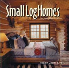 Small log homes : storybook plans & advice