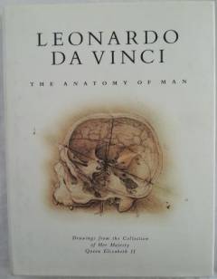 Leonardo da Vinci : The anatomy of man. Drawings from the collection of Her Majesty Queen Elizabeth II