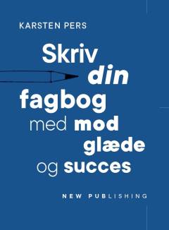 Skriv din fagbog med mod, glæde og succes