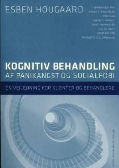 Kognitiv behandling af panikangst og socialfobi : en vejledning for klienter og behandlere
