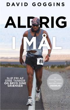 Aldrig i mål : slip fri af dine tanker og bryd dine grænser