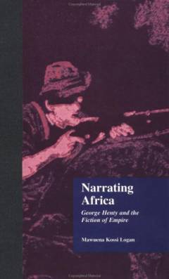 Narrating Africa : George Henty and the fiction of empire