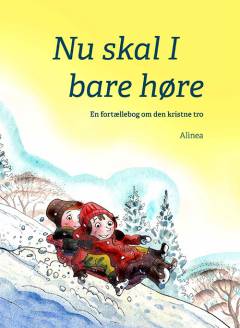 Nu skal I bare høre : en fortællebog om den kristne tro