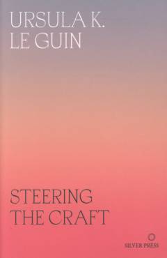 Steering the craft : a twenty-first-century guide to sailing the sea of story