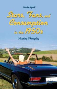 Stars, fans, and consumption in the 1950s : reading Photoplay