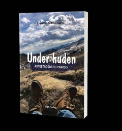 Under huden : autoetnografi i praksis
