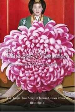 Princess Masako : prisoner of the Chrysanthemum Throne