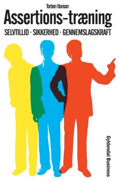 Assertions-træning : selvtillid, sikkerhed, gennemslagskraft