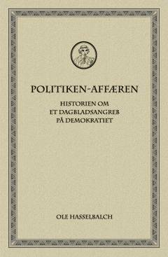 Politiken-affæren : historien om et dagbladsangreb på demokratiet