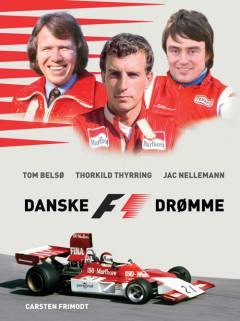 Danske F1 drømme : Tom Belsø, Jac Nellemann & Thorkild Thyrring