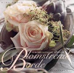 Blomstrende borde : 20 blomsterkunstnere dækker op