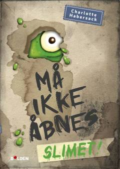 Må ikke åbnes - slimet!