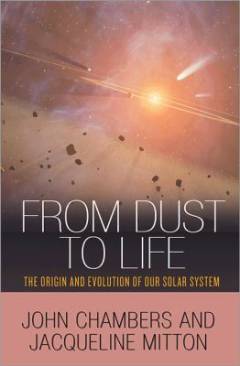 From dust to life : the origin and evolution of our solar system