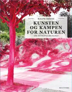 Kunsten og kampen for naturen : om antropocæn kunst