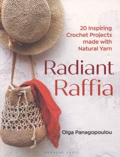 Radiant raffia : 20 inspiring crochet projects made with natural yarn