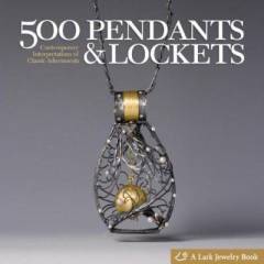 500 pendants & lockets : contemporary interpretations of classic adornments