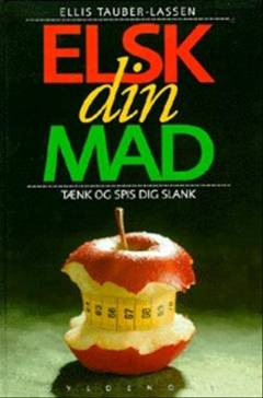 Elsk din mad : tænk og spis dig slank