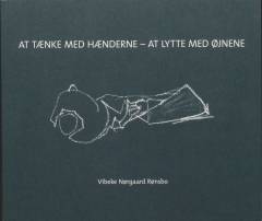 At tænke med hænderne - at lytte med øjnene