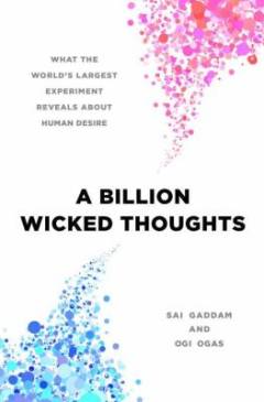 A billion wicked thoughts : what the world's largest experiment reveals about human desire