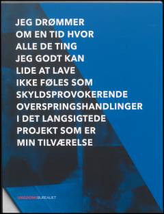 Jeg drømmer om en tid hvor alle de ting jeg godt kan lide at lave ikke føles som skyldsprovokerende overspringshandlinger i det langsigtede projekt som er min tilværelse