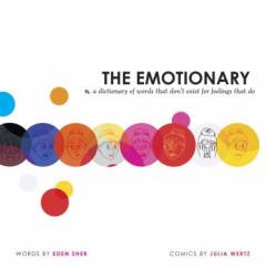 The emotionary : a dictionary of words that don't exist for feelings that do