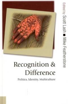 Recognition and difference : politics, identity, multiculture