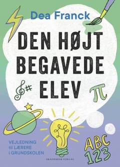 Den højtbegavede elev : vejledning til lærere i grundskolen