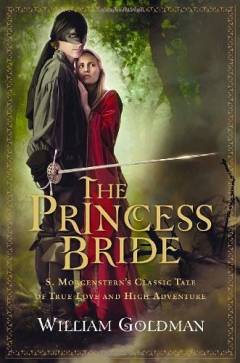 The princess bride : S. Morgenstern's classic tale of true love and high adventure