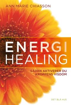 Energihealing : sådan aktiverer du kroppens visdom