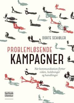 Problemløsende kampagner : når kommunikation flytter viden, holdninger og handlinger