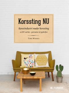 Korssting NU : kunstindustri møder korssting : 20 DIY-værker - portrætter & opskrifter