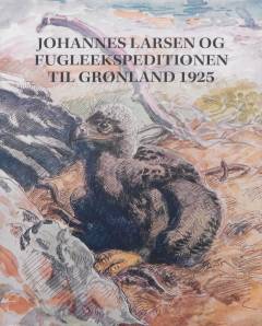 Johannes Larsen og fugleekspeditionen til Grønland 1925