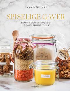 Spiselige gaver : hjemmelavede og personlige gaver - til dig selv og dem du holder af